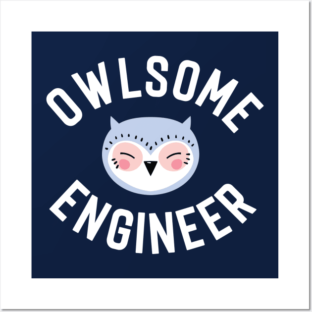Owlsome Engineer Pun - Funny Gift Idea Wall Art by BetterManufaktur